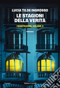 Le stagioni della verità. I Monteleone. Vol. 2 libro