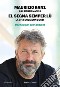El segna semper lu'. La vita è come un derby libro