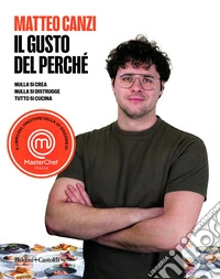 Il gusto del perché. Nulla si crea, nulla si distrugge, tutto si cucina libro