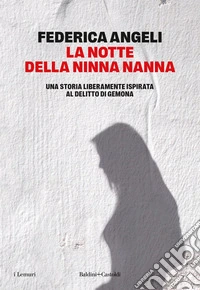 La notte della ninna nanna. Una storia liberamente ispirata al delitto di Gemona libro