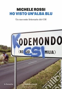 Ho visto un'alba blu. Un racconto letterario dei csi