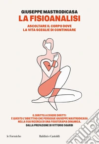La fisioanalisi. Ascoltare il corpo dove la vita sceglie di continuare