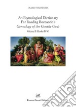 An etymological dictionary for reading Boccaccio's «Genealogy of the gentile gods». Vol. 2: Books IV-V