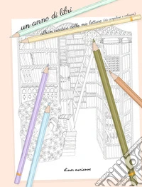 Un anno di libri. Album da compilare e colorare. Ediz. illustrata libro