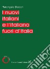 I nuovi italiani e l'italiano fuori d'Italia libro