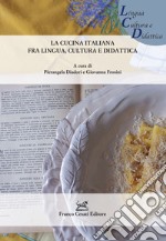 La cucina italiana fra lingua, cultura e didattica libro