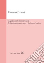 Argomentare all'università. Problemi, esperienze e prospettive di educazione linguistica