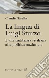 La lingua di Luigi Sturzo. Dalla militanza siciliana alla politica nazionale libro