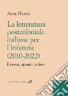 La letteratura postcoloniale italiana per l'infanzia (2010-2022). Lingua, spazio, colore libro