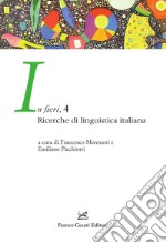 In fieri. Ricerche di linguistica italiana. Vol. 4 libro