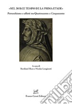 «Nel dolce tempo de la prima etade». Petrarchismo e affetti tra Quattrocento e Cinquecento