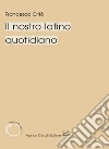 Il nostro latino quotidiano libro