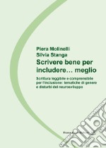 Scrivere bene per includere... meglio. Scrittura leggibile e comprensibile per l'inclusione: tematiche di genere e disturbi del neurosviluppo libro