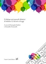 Il dialogo nei manuali didattici di italiano L2 di ieri e di oggi libro