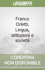 Franco Orletti. Lingua, istituzioni e società libro