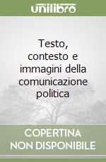 Testo, contesto e immagini della comunicazione politica