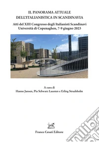 Il panorama attuale dell'italianistica in Scandinavia. Atti del 13º Congresso degli Italianisti Scandinavi (Università di Copenaghen, 7-9 giugno 2023) libro