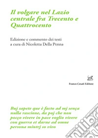 Il volgare nel Lazio centrale fra Trecento e Quattrocento libro