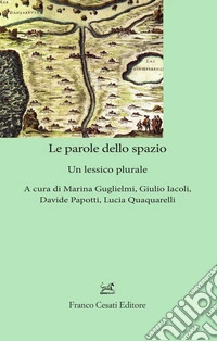 Le parole dello spazio. Un lessico plurale libro
