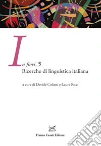 In fieri. Ricerche di linguistica italiana. Vol. 5 libro