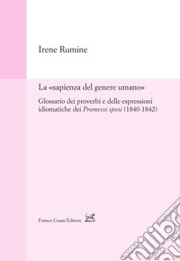 La «sapienza del genere umano». Glossario dei proverbi e delle espressioni idiomatiche dei Promessi sposi (1840-1842) libro