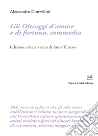 Gli oltraggi d'amore e di fortuna, commedia libro