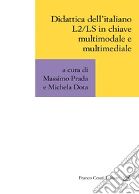 Didattica dell'italiano L2/LS in chiave multimodale e multimediale libro