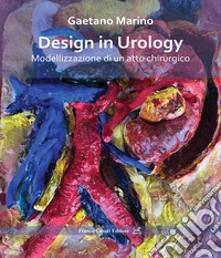 Design in urology. Modellizzazione di un atto chirurgico libro