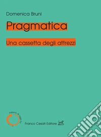 Pragmatica. Una cassetta degli attrezzi libro