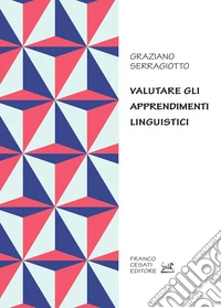 Valutare gli apprendimenti linguistici libro