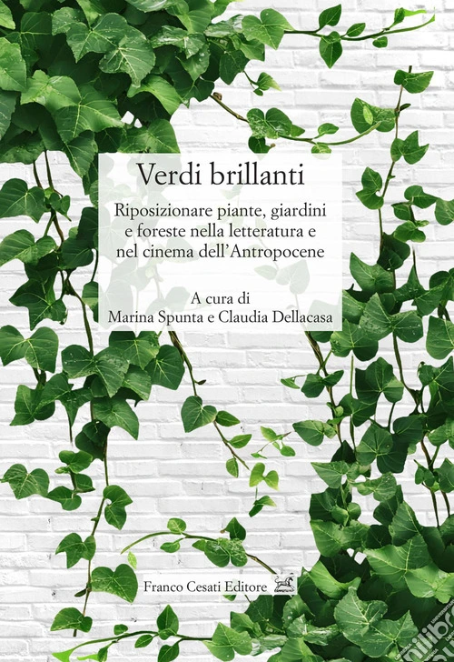 Verdi brillanti. Riposizionare piante, giardini e foreste nella letteratura e nel cinema dell'Antropocene