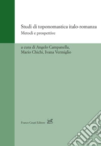 Studi di toponomastica italo-romanza. Metodi e prospettive libro