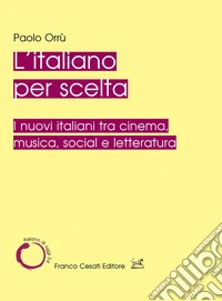 L'italiano per scelta. I nuovi italiani tra cinema, musica, social e letteratura