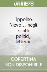 Ippolito Nievo... negli scritti politici, letterari libro