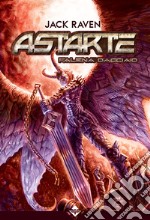 Astarte. Falena d'acciaio libro