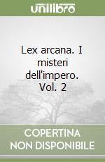 Lex arcana. I misteri dell'impero. Vol. 2 libro