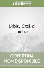 Urbis. Città di pietra