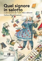 Quel signore in salotto e altri racconti dal Trofeo RiLL e dintorni libro