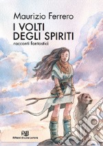 I volti degli spiriti libro