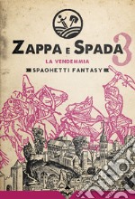 La vendemmia. Zappa e spada. Spaghetti fantasy libro