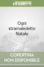 Ogni stramaledetto Natale libro