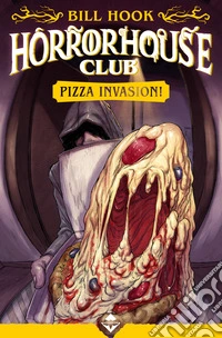 Pizza invasion! Horror house club libro