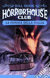 La funivia della follia. Horror house club libro