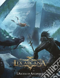 Lex arcana. L'ascesa di Atlantide libro