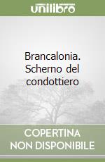 Brancalonia. Scherno del condottiero libro