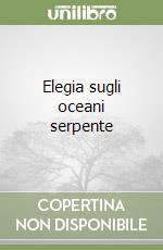 Elegia sugli oceani serpente libro
