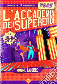 L'Accademia dei Supereroi. La trilogia completa libro