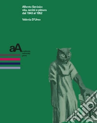 Alberto Savinio: vita, scritti e pittura dal 1943 al 1952 libro