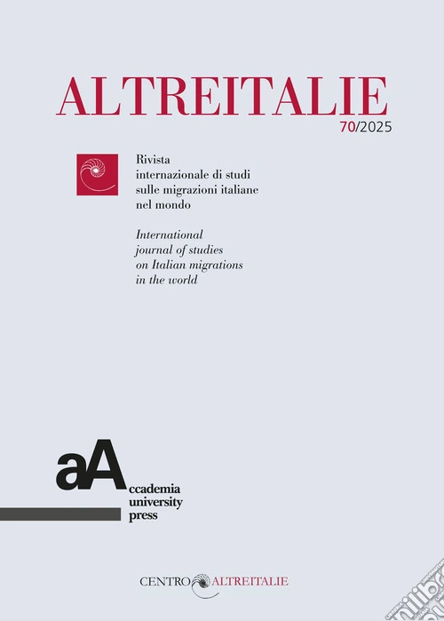 Altreitalie. Rivista internazionale di studi sulle popolazioni di origine italiana nel mondo (2024). Vol. 70: Conservare la memoria della storia e del presente. Atti del convegno (Fondazione Paolo Cresci, Lucca, 24-25 ottobre 2024)