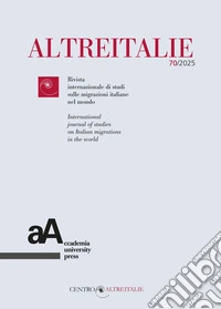 Altreitalie. Rivista internazionale di studi sulle popolazioni di origine italiana nel mondo (2024). Vol. 70: Conservare la memoria della storia e del presente. Atti del convegno (Fondazione Paolo Cresci, Lucca, 24-25 ottobre 2024) libro